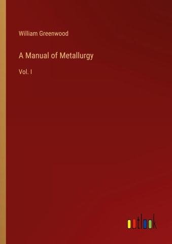 A Manual of Metallurgy
