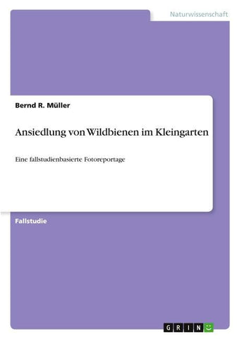 Ansiedlung von Wildbienen im Kleingarten