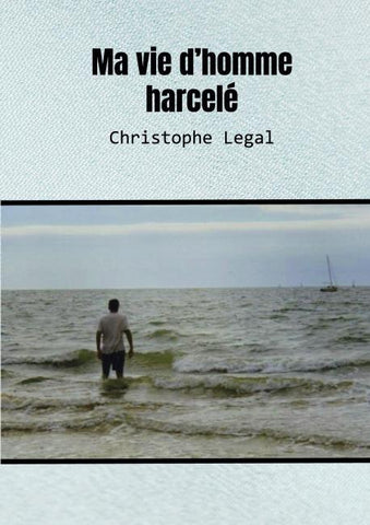 Ma vie d'homme harcelé