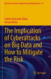 The Implication of Cyberattacks on Big Data and How to Mitigate the Risk