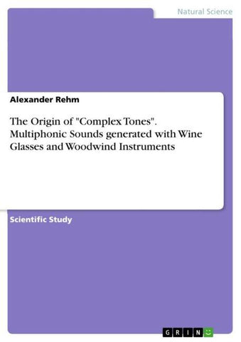 The Origin of "Complex Tones". Multiphonic Sounds generated with Wine Glasses and Woodwind Instruments