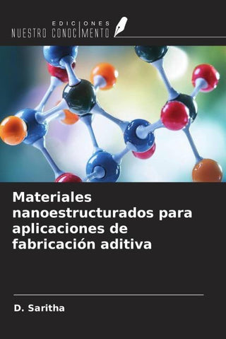 Materiales nanoestructurados para aplicaciones de fabricación aditiva