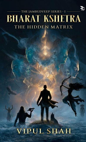 Bharat Kshetra -The Hidden Matrix - The Jambudveep Series - Book 1, Hardback | Mythological Fantasy