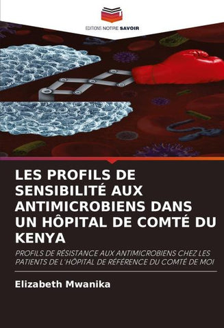 LES PROFILS DE SENSIBILITÉ AUX ANTIMICROBIENS DANS UN HÔPITAL DE COMTÉ DU KENYA