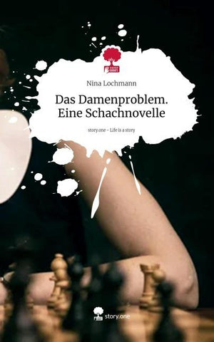 Das Damenproblem. Eine Schachnovelle. Life is a Story - story.one