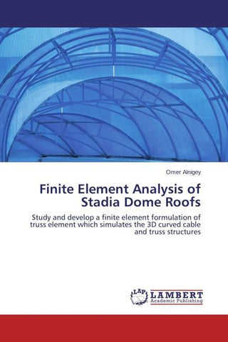 Finite Element Analysis of Stadia Dome Roofs