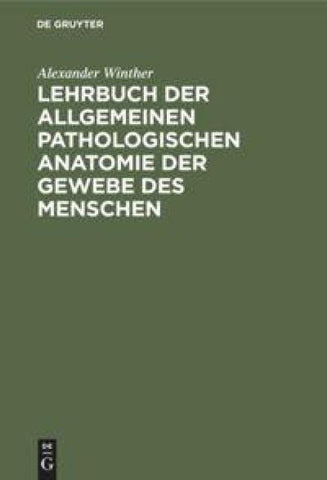 Lehrbuch der allgemeinen pathologischen Anatomie der Gewebe des Menschen