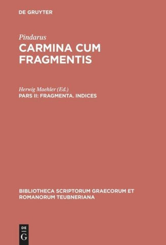 Pindarus: Carmina cum fragmentis / Fragmenta. Indices