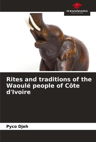 Rites and traditions of the Waoulé people of Côte d'Ivoire