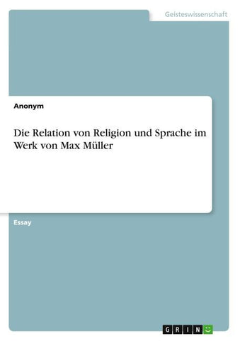 Die Relation von Religion und Sprache im Werk von Max Müller