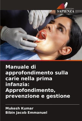 Manuale di approfondimento sulla carie nella prima infanzia: Approfondimento, prevenzione e gestione