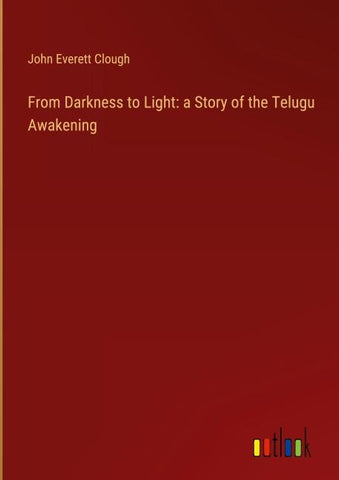 From Darkness to Light: a Story of the Telugu Awakening