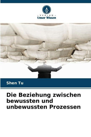 Die Beziehung zwischen bewussten und unbewussten Prozessen