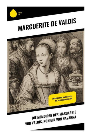 Die Memoiren der Margarete von Valois, Königin von Navarra