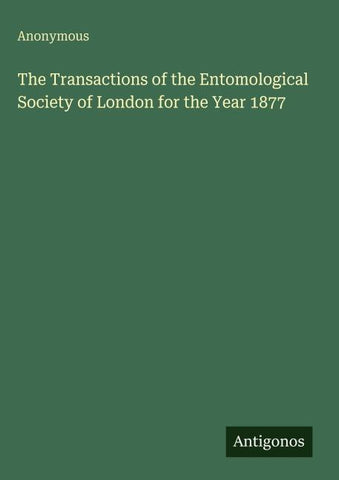 The Transactions of the Entomological Society of London for the Year 1877