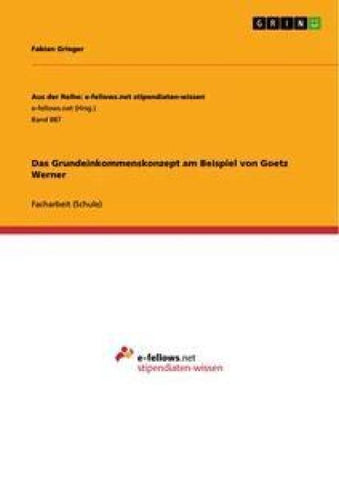 Das Grundeinkommenskonzept am Beispiel von Goetz Werner