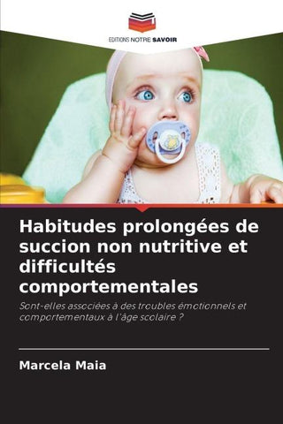 Habitudes prolongées de succion non nutritive et difficultés comportementales