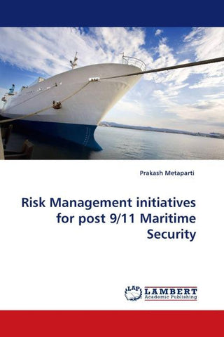 Risk Management initiatives for post 9/11 Maritime Security