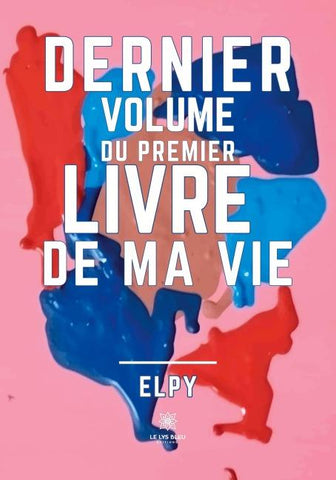 Dernier volume du premier livre de ma vie