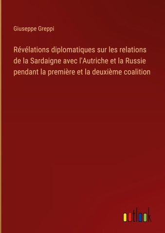 Révélations diplomatiques sur les relations de la Sardaigne avec l'Autriche et la Russie pendant la première et la deuxième coalition