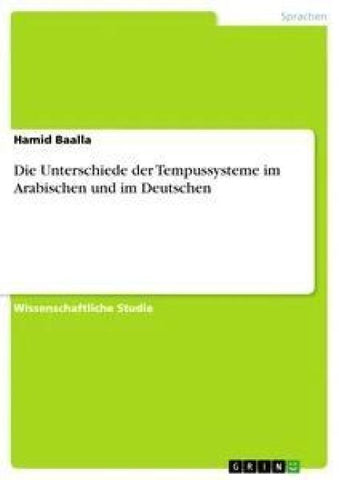 Die Unterschiede der Tempussysteme im Arabischen und im Deutschen