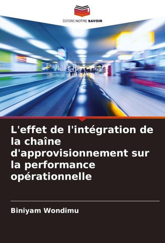 L'effet de l'intégration de la chaîne d'approvisionnement sur la performance opérationnelle