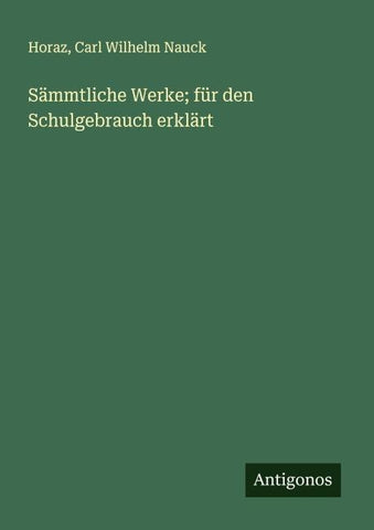 Sämmtliche Werke; für den Schulgebrauch erklärt