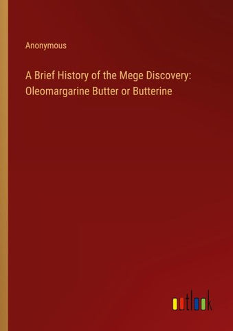 A Brief History of the Mege Discovery: Oleomargarine Butter or Butterine