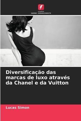 Diversificação das marcas de luxo através da Chanel e da Vuitton