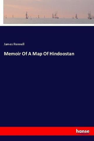 Memoir Of A Map Of Hindoostan