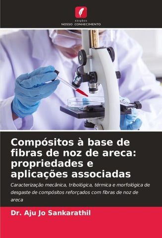 Compósitos à base de fibras de noz de areca: propriedades e aplicações associadas