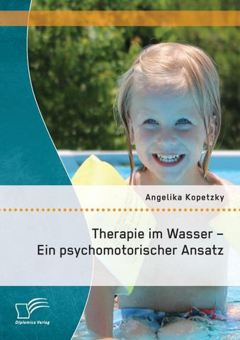 Therapie im Wasser - Ein psychomotorischer Ansatz