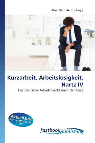Kurzarbeit, Arbeitslosigkeit, Hartz IV
