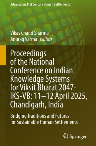 Proceedings of the National Conference on Indian Knowledge Systems for Viksit Bharat 2047-IKS-VB; 11–12 April 2025, Chandigarh, India