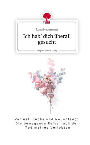 Ich hab´ dich überall gesucht. Life is a Story - story.one
