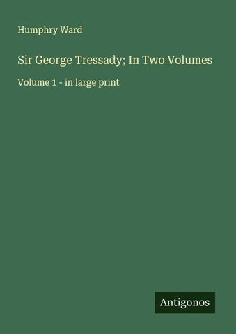 Sir George Tressady; In Two Volumes