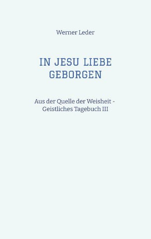 IN JESU LIEBE GEBORGEN - Zwiesprache mit Jesus