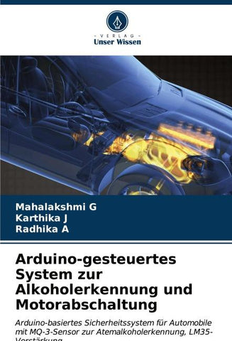 Arduino-gesteuertes System zur Alkoholerkennung und Motorabschaltung