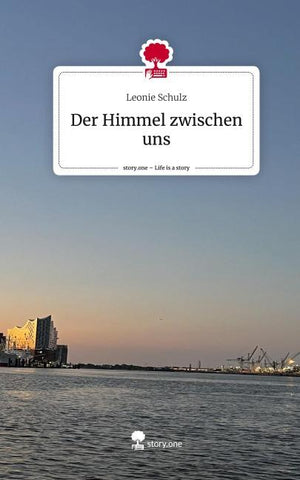 Der Himmel zwischen uns. Life is a Story - story.one