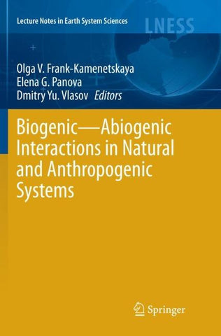Biogenic—Abiogenic Interactions in Natural and Anthropogenic Systems