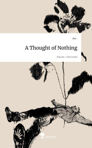 A Thought of Nothing. Life is a Story - story.one