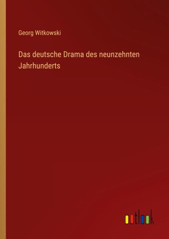 Das deutsche Drama des neunzehnten Jahrhunderts