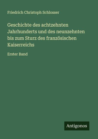 Geschichte des achtzehnten Jahrhunderts und des neunzehnten bis zum Sturz des französischen Kaiserreichs