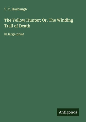 The Yellow Hunter; Or, The Winding Trail of Death
