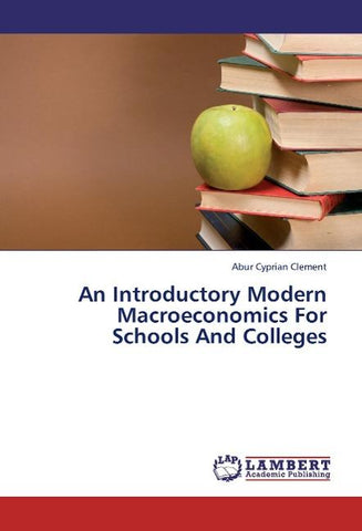 An Introductory  Modern Macroeconomics For Schools And Colleges