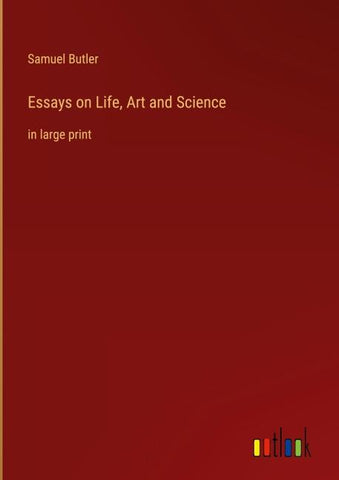 Essays on Life, Art and Science