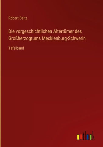 Die vorgeschichtlichen Altertümer des Großherzogtums Mecklenburg-Schwerin