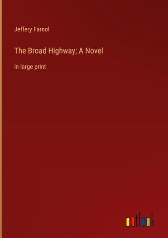 The Broad Highway; A Novel