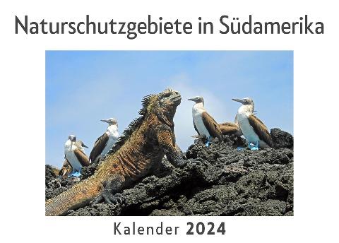 Naturschutzgebiete in Südamerika (Wandkalender 2024, Kalender DIN A4 quer, Monatskalender im Querformat mit Kalendarium, Das perfekte Geschenk)