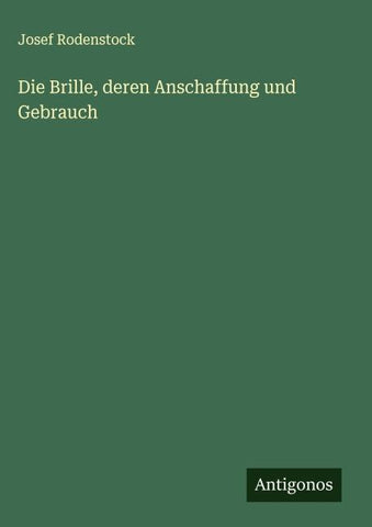 Die Brille, deren Anschaffung und Gebrauch